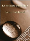 La bellezza contenuta. E-book. Formato EPUB ebook di Enrico Aldobrandi