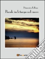 Parole in letargo nel cuore. E-book. Formato PDF ebook