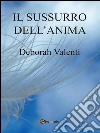Il sussurro dell’anima. E-book. Formato Mobipocket ebook di Deborah Valenti