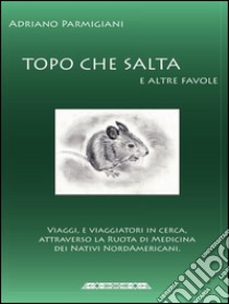 Topo che salta e altre favole. E-book. Formato PDF ebook di Adriano Parmigiani