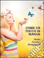 Come un tocco di magia. E-book. Formato Mobipocket ebook