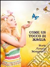 Come un tocco di magia. E-book. Formato EPUB ebook di Maria Assunta Mongiardo