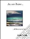 Al mio babbo. E-book. Formato Mobipocket ebook di Daniela Angelini