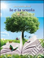 Io e la scuola. E-book. Formato EPUB ebook