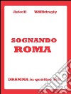 Sognando Roma. E-book. Formato PDF ebook