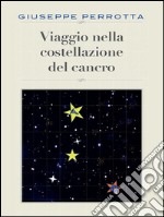 Viaggio nella costellazione del cancro. E-book. Formato EPUB ebook