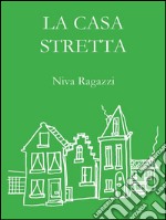 La casa stretta. E-book. Formato PDF ebook