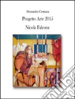 Progetto arte 2015 - Nicola Falcone. E-book. Formato PDF ebook