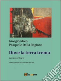 Dove la terra trema. E-book. Formato EPUB ebook di Giorgio Moio 