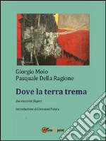 Dove la terra trema. E-book. Formato EPUB ebook