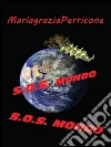 S.O.S. Mondo. E-book. Formato PDF ebook di Mariagrazia Perricone