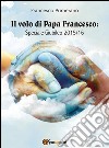 Il volo di Papa Francesco: Speciale Giubileo 2015/16. E-book. Formato EPUB ebook