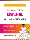 Dimagrire con lo yoga e la respirazione. E-book. Formato EPUB ebook di Roberta Grova