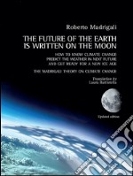 The future of the Earth is written on the Moon. E-book. Formato EPUB ebook