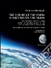 The future of the Earth is written on the Moon. E-book. Formato PDF ebook