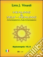 Healing & Self-Healing. Armonizzazione & Auto-ArmonizzazioneArmonizzazione & Auto-Armonizzazione. E-book. Formato PDF ebook