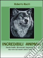 Incredibili animali. E-book. Formato PDF ebook