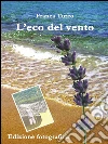 L’eco del vento – Edizione fotografica. E-book. Formato PDF ebook di Franca Turco