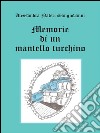 Memorie di un mantello turchino. E-book. Formato PDF ebook di Alessandra Nateri Sangiovanni