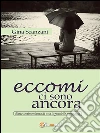 Eccomi ci sono ancora. E-book. Formato PDF ebook di Gina Scanzani