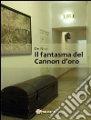 Il fantasma del Cannon d'oro. E-book. Formato PDF ebook di De Nise