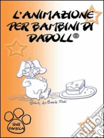 L'animazione per bambini di Dadoll. E-book. Formato EPUB ebook di Pamela Tinti