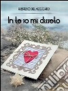 In te io mi disseto. E-book. Formato PDF ebook di Fabrizio Del Vecchio