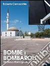 Bombe e Bombaroli - Un Basso Romagnolo nei Balcani. E-book. Formato PDF ebook di Roberto Cornacchia