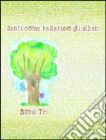 Senti come respirano gli alberi. E-book. Formato PDF ebook