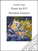 Progetto Arte 2015 - Massimiliano Cammarata. E-book. Formato PDF ebook