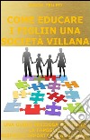 Come educare i figli in una società villana. E-book. Formato EPUB ebook