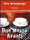 Due mosse avanti. E-book. Formato EPUB ebook di Vito Armignago