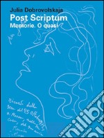 Post scriptum. Memorie. O quasi. E-book. Formato EPUB ebook