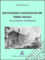 Distruzione e conversione dei templi pagani. E-book. Formato EPUB ebook