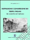 Distruzione e conversione dei templi pagani. E-book. Formato EPUB ebook