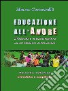 Educazione all'Amore - Seconda Edizione: Dialoghi e considerazioni su un illustre sconosciuto. E-book. Formato PDF ebook di Marco Ceccarelli