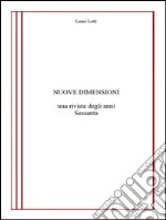 Nuove Dimensioni: Una rivista degli anni Sessanta. E-book. Formato PDF ebook