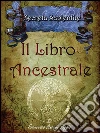 Il libro ancestrale. E-book. Formato PDF ebook di Francesco Antonio Riggio