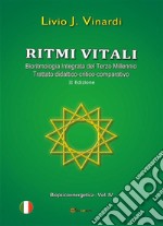 Ritmi vitali - Bioritmologia Integrata del Terzo Millennio (Trattato didattico-critico-comparativo). E-book. Formato PDF ebook