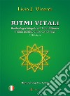 Ritmi vitali - Bioritmologia Integrata del Terzo Millennio (Trattato didattico-critico-comparativo). E-book. Formato PDF ebook