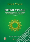 Ritmi vitali - Bioritmologia Integrata del Terzo Millennio (Trattato didattico-critico-comparativo). E-book. Formato PDF ebook