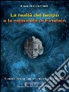 La realtà del tempo e la ragnatela di Einstein: I passi falsi di un genio contro la Time Reality. E-book. Formato EPUB ebook