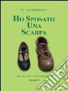 Ho sposato una scarpa. E-book. Formato PDF ebook