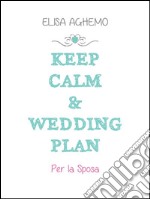 Keep calm & wedding plan. Per la sposa. E-book. Formato PDF