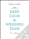 Keep calm & wedding plan. Per la sposa. E-book. Formato PDF ebook di Elisa Aghemo