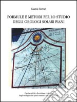 Formule e metodi per lo studio degli orologi solari piani. E-book. Formato PDF ebook