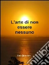 L'arte di non essere nessuno. E-book. Formato EPUB ebook di Jan Quarius
