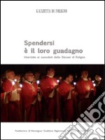 Spendersi è il loro guadagno. E-book. Formato PDF