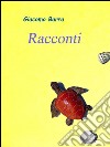 Racconti. E-book. Formato PDF ebook di Giacomo Barra