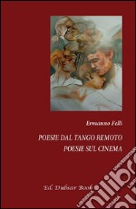 Poesie dal tango remoto - Poesie sul cinema. E-book. Formato EPUB ebook